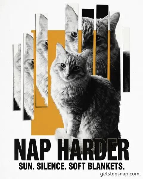 A black-and-white poster of a cat with sliced repeats behind it, a mustard color block and the headline NAP HARDER. Made by GetStepSnap with Nano Banana 2.1.